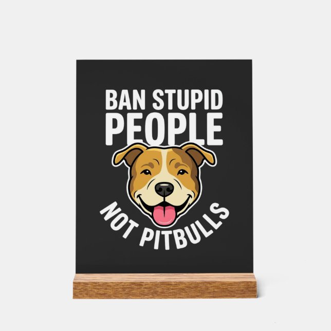 Panneau En Acrylique Interdire les gens stupides pas Pitbulls Chien (Recto)