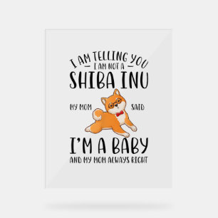 Panneau En Acrylique Je ne suis pas un Shiba Inu Ma mère dit que je sui