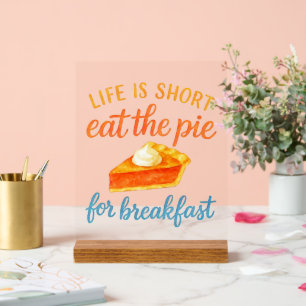 Panneau En Acrylique La vie est courte, mangez la tarte au petit déjeun