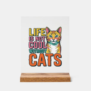 Panneau En Acrylique La vie n'est pas cool sans chats T-shirt vintage p