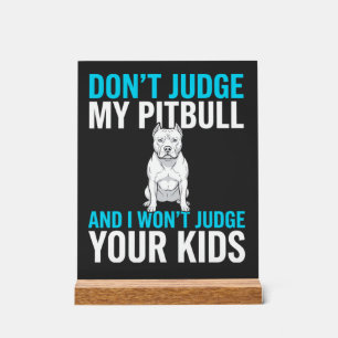 Panneau En Acrylique Ne jugez pas mon Pitbull Chien drôle