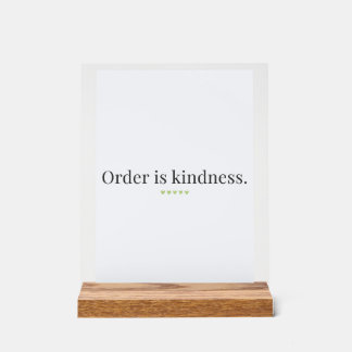 Panneau En Acrylique "Order is Kindness" quote Pedestal Sign