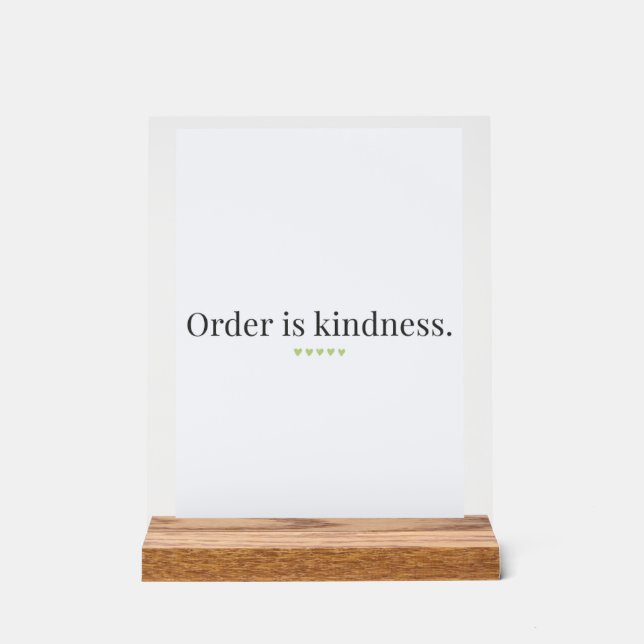 Panneau En Acrylique "Order is Kindness" quote Pedestal Sign (Recto)