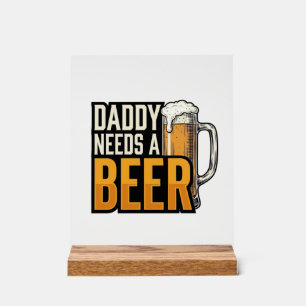 Panneau En Acrylique Papa a besoin d'une bière Vintage gravure concepti