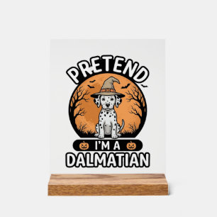 Panneau En Acrylique Prétendez que je suis un design de chien dalmatien
