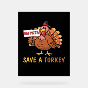 Panneau En Acrylique Sauvez Une Turquie Mange Pizza Drôle Thanksgiving