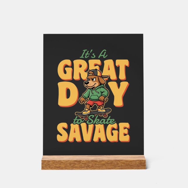 Panneau En Acrylique Skate Dog Great Day Savage (Recto)