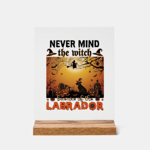 Panneau En Acrylique Sorcière Peu Importe Attention Labrador Halloween 
