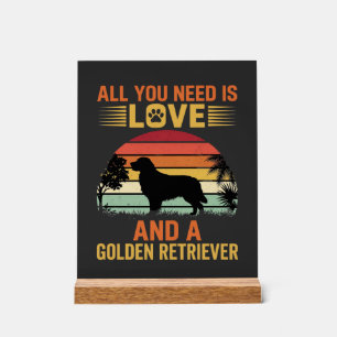 Panneau En Acrylique Tout ce dont vous avez besoin est Love Golden Retr