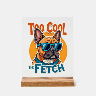 Panneau En Acrylique Trop Cool pour Fetch Bouledogue Français Lunettes