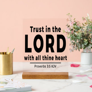 Panneau En Acrylique Trust in the Lord Proverbs 3 5 kjv Acrylic Sign