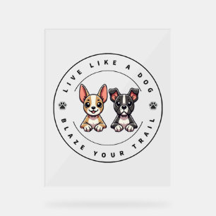Panneau En Acrylique Vis comme un chien Blaze Your Trail