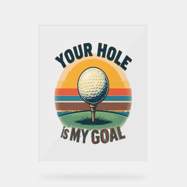 Panneau En Acrylique Votre Trou Est Mon Objectif Golf Golf Golf Golf Go (Recto)