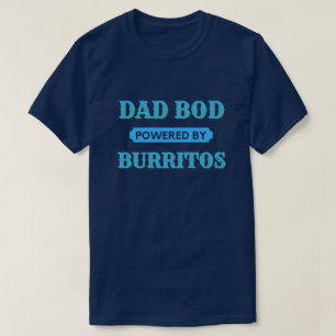 Papa Bod Alimenté Par Burritos T-Shirt