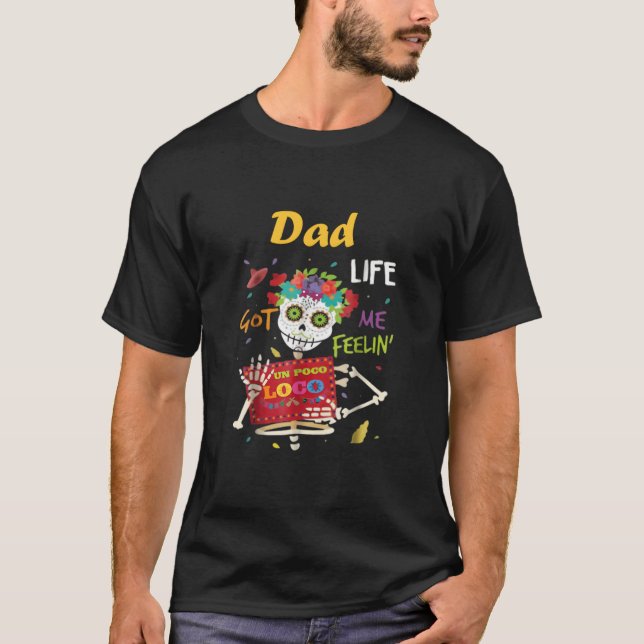 Papa Life M'A Fait Sentir Un Poco Loco T-Shirt (Devant)