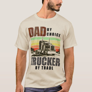 Papa par Choix. Camionneur de Métier. T-Shirt