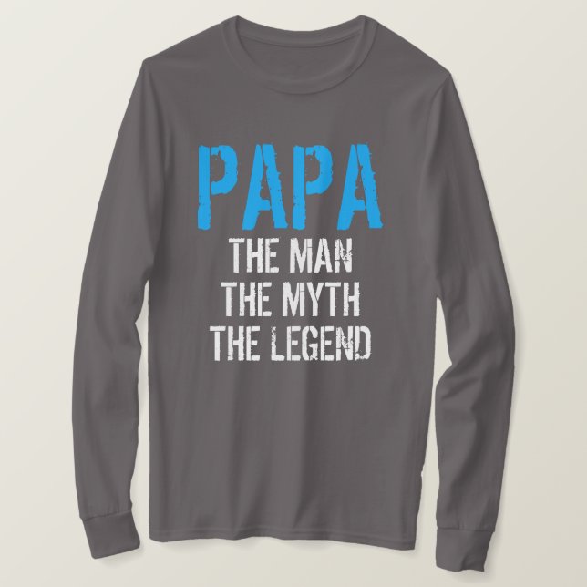 PAPA THE MAN THE MYTH THE LEGEND T-Shirt (Design devant)