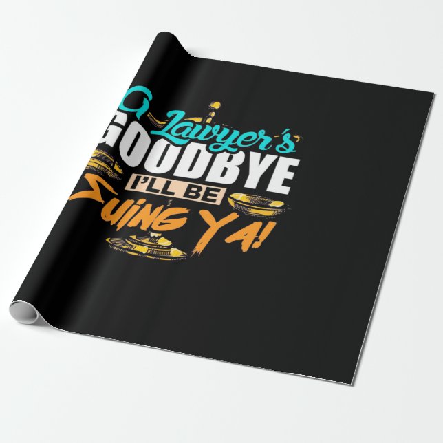 Papier Cadeau A Lawyer's Goodbye I Will Be Suing Ya (Déroulé)