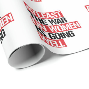 Papier Cadeau Au moins, la guerre contre les femmes se porte bie