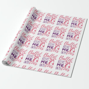 Papier Cadeau Ballet me garde sur mes orteils Ballerina Danseuse
