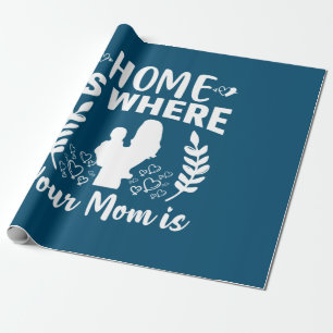 Papier Cadeau Cadeau pour maman La maison est là où est votre ma
