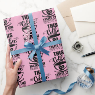 Papier Cadeau Ce café a le goût que vous devez la fermer