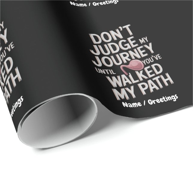 Papier Cadeau Don’t Judge My Journey Until You Walked My Path (Coin rond)