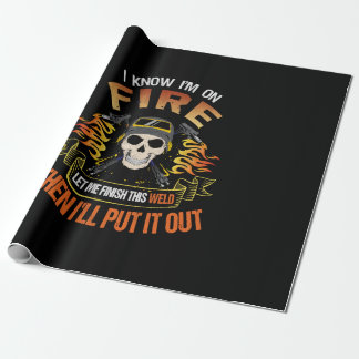 Papier Cadeau I Know I'm On Fire Let Me Finish This Weld