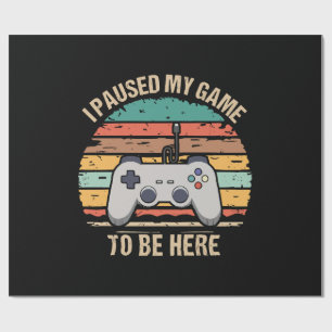 Papier Cadeau J'ai mis mon jeu en pause pour être ici
