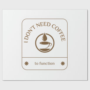 Papier Cadeau Je n'ai pas besoin de café pour fonctionner