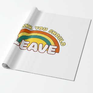 Papier Cadeau Je Pense Que Tu Devrais Laisser Funky Arc-En-Ciel