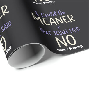 Papier Cadeau "Je pourrais être plus méchant mais Jésus a dit no