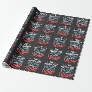 Papier Cadeau Je vote de manière holistique pour Trump Election