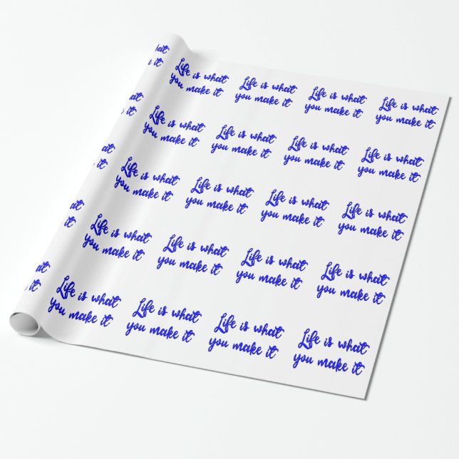 Papier Cadeau La Vie, c'est ce que vous faites, c'est la typogra (Déroulé)