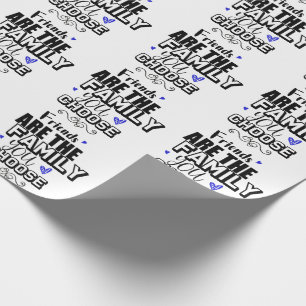 Papier Cadeau Les Amis Sont La Famille Que Vous Choisissez