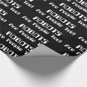 Papier Cadeau Les ROBOTS sont les gens aussi !