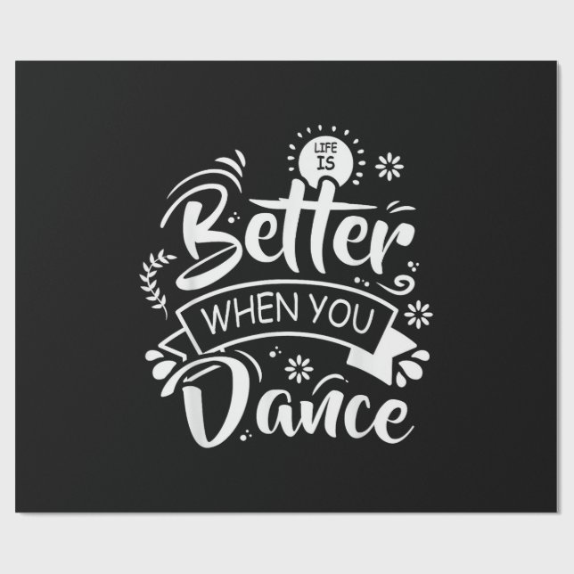 Papier Cadeau Life Is Better When You Dance Funny Dancer Dancing (Plat)
