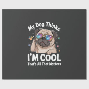 Papier Cadeau Mon chien pense que je suis cool c'est tout ce qui