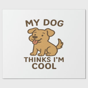 Papier Cadeau Mon chien pense que je suis cool, T-shirt drôle po