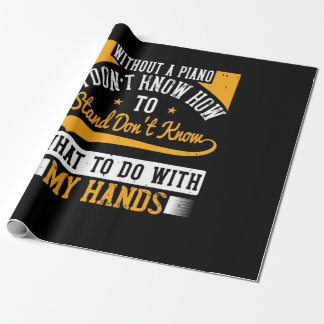 Papier Cadeau Sans Piano, Je Ne Sais Pas Comment Me Tenir