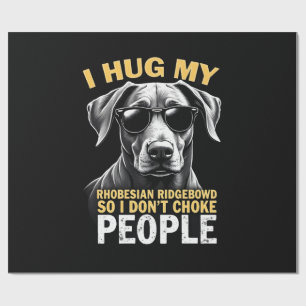 Papier Cadeau Serrez Mon Rhodesian Ridgeback Pour Que Je N'étran