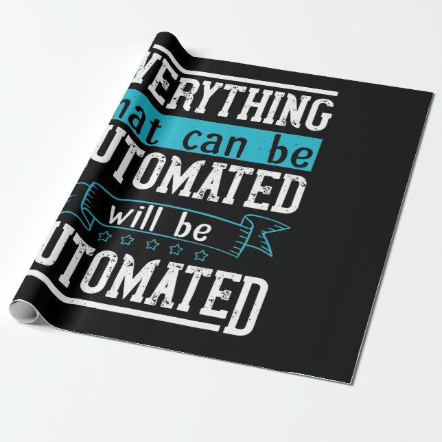 Papier Cadeau Tout ce qui peut être automatisé sera automatisé (Déroulé)