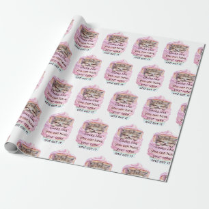 Papier Cadeau Vous pouvez avoir du gâteau et le manger