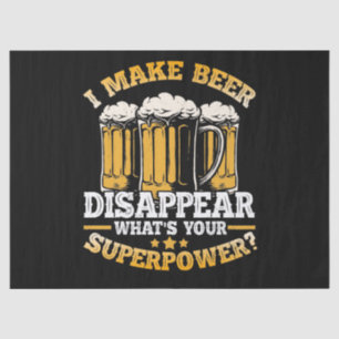 Papier Mousseline Je fais disparaître la bière, quelle est votre sup
