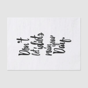 Papier Mousseline Ne laissez pas les idiots ruiner votre citation