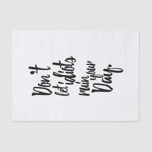 Papier Mousseline Ne laissez pas les idiots ruiner votre citation (Recto)