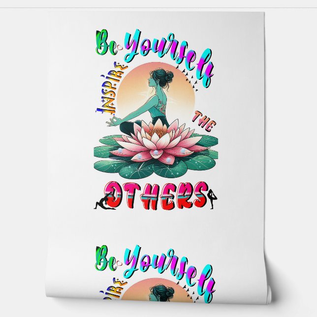 Papier Peint Be Yourself Inspire The Others (Déroulement)