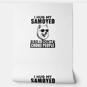 Papier Peint J'Embrasse Ma Samoyé Donc Je Ne Choque Pas Les Gen