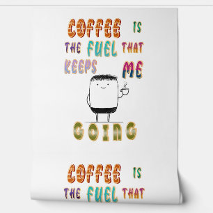 Papier Peint Le Café Est Le Carburant Qui M'Emmène