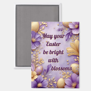 ~ PÂQUES SERA RADIEUX AVEC DES FLEURS ~  Magnet